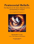Abbildung von: Pentecostal Beliefs: The Baptism in the Spirit, Baptism in Fire, and Speaking in Tongues (Books by Kenneth P. Lenz) - Agape Book Ministries