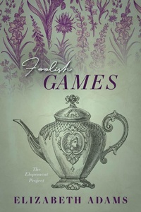 Enlarge image Cover: Foolish Games (The Elopement Project, #2) - Elizabeth Adams