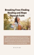 Cover: Breaking Free: Finding Healing and Hope Through Faith - Suzy Lee