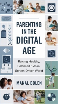Abbildung von: Parenting in the Digital Age: Raising Healthy, Balanced Kids in a Screen-Driven World - govfundrefund