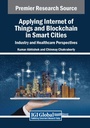 Cover: Applying Internet of Things and Blockchain in Smart Cities: Industry and Healthcare Perspectives - Engineering Science Reference