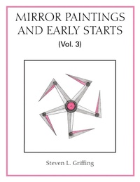 Abbildung von: Mirror Paintings and Early Starts (Vol. 3) - Xlibris Us