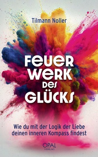 Abbildung von: Feuerwerk des Glücks - Opal Verlag