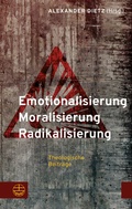 Cover: Emotionalisierung - Moralisierung - Radikalisierung - Evangelische Verlagsanstalt