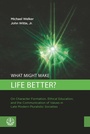 Cover: What Might Make Life Better? - Evangelische Verlagsanstalt
