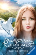 Cover: Pferdefl&uuml;sterer-Academy, Band 14 - Gl&uuml;ck und Hoffnung - Ravensburger