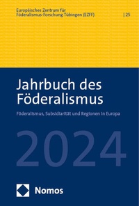 Abbildung von: Jahrbuch des Föderalismus. Föderalismus, Subsidiarität und Regionen in Europa / Jahrbuch des Föderalismus 2024 - Nomos