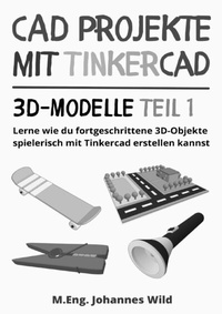 Abbildung von: CAD Projekte mit Tinkercad | 3D-Modelle Teil 1 - epubli