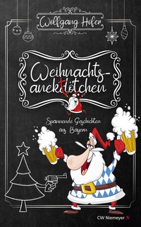 Abbildung von: Weihnachtsanektötchen - Spannende Geschichten aus Bayern - CW Niemeyer