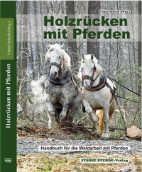 Abbildung von: Holzrücken mit Pferden - Starke Pferde-Verlag