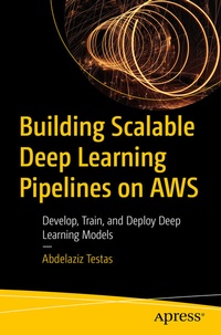 Abbildung von: Building Scalable Deep Learning Pipelines on AWS - Apress