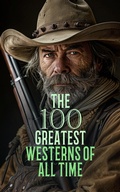 Cover: The 100 Greatest Westerns of All Time - e-artnow