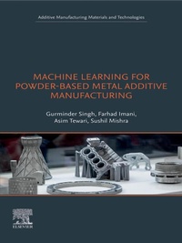 Enlarge image Cover: Machine Learning for Powder-Based Metal Additive Manufacturing - Elsevier