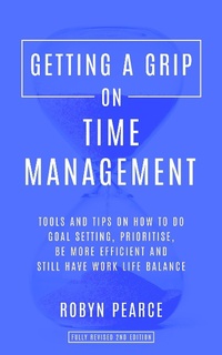 Enlarge image Cover: Getting a Grip on Time Management - Robyn Pearce