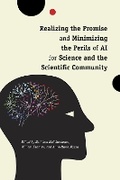 Cover: Realizing the Promise and Minimizing the Perils of AI for Science and the Scientific Community - University of Pennsylvania Press