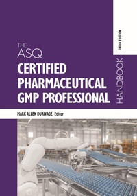 Abbildung von: The ASQ Certified Pharmaceutical GMP Professional Handbook - ASQ Quality Press