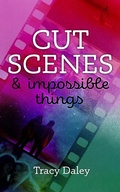 Cover: Cut Scenes and Impossible Things - Tracy Daley
