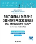 Cover: Pratiquer la th&eacute;rapie cognitive processuelle - Un nouveau mod&egrave;le TCC - Dunod