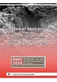 Enlarge image Cover: Book of Abstracts from the 7th International Conference on Powder Metallurgy and Additive Manufacturing of Titanium, PMTi2024 - Trans Tech Publications Ltd