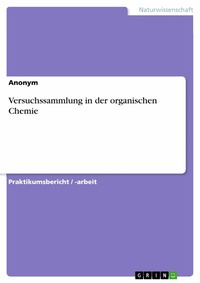 Abbildung von: Versuchssammlung in der organischen Chemie - GRIN Verlag