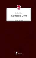 Cover: Kapitel der Liebe. Life is a Story - story.one - story.one publishing