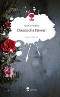 Cover: Dream of a Flower. Life is a Story - story.one - story.one publishing