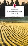 Cover: Klassenfeinde k&uuml;sst man nicht. Life is a Story - story.one - story.one publishing