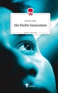 Cover: Die f&uuml;nfte Generation. Life is a Story - story.one - story.one publishing