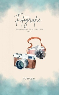 Abbildung von: Fotografie - so gelingt der perfekte Shot - epubli