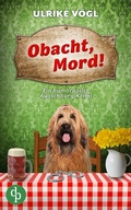 Cover: Obacht, Mord!  | Ein humorvoller Augschburg-Krimi - dp DIGITAL PUBLISHERS GmbH