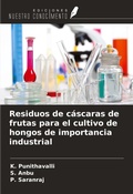 Cover: Residuos de c&aacute;scaras de frutas para el cultivo de hongos de importancia industrial - Ediciones Nuestro Conocimiento