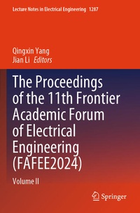 Enlarge image Cover: The Proceedings of the 11th Frontier Academic Forum of Electrical Engineering (FAFEE2024) - Springer