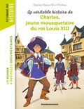 Cover: La v&eacute;ritable histoire de Charles, jeune mousquetaire du roi Louis XIII - Bayard Jeunesse