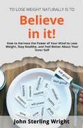Cover: To Lose Weight Is To Believe In It! - John Wright