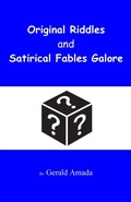 Cover: Original Riddles and Satirical Fables Galore - Biographical Publishing Company