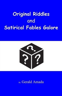 Enlarge image Cover: Original Riddles and Satirical Fables Galore - Biographical Publishing Company