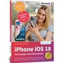 Cover: Apple iPhone mit iOS 18 - Das Buch f&uuml;r Einsteiger ohne Vorkenntnisse - BILDNER Verlag