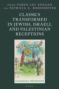 Cover: Classics Transformed in Jewish, Israeli, and Palestinian Receptions - Oxford University Press