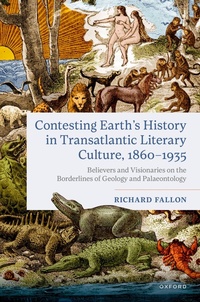Enlarge image Cover: Contesting Earth's History in Transatlantic Literary Culture, 1860-1935 - Oxford University Press