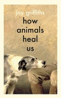 Cover: How Animals Heal Us - Penguin Books Ltd