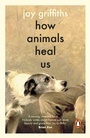 Cover: How Animals Heal Us - Penguin Books Ltd