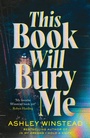 Cover: This Book Will Bury Me - Head of Zeus -- an Aries Book