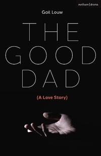 Enlarge image Cover: The Good Dad - Methuen Drama