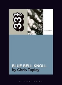 Abbildung von: Cocteau Twins' Blue Bell Knoll - Bloomsbury Academic USA