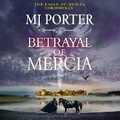 Cover: Betrayal of Mercia - Boldwood Books Ltd