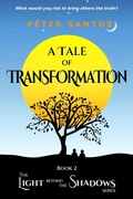 Cover: A Tale of Transformation (The Light Beyond the Shadows, #2) - Spirit Speaks Publishing