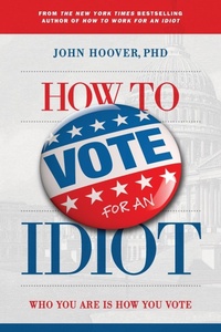 Enlarge image Cover: How to Vote for an Idiot - Leadership Books