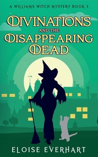Enlarge image Cover: Divinations and the Disappearing Dead - Eloise Everhart
