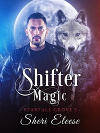 Enlarge image Cover: Shifter Magic (Starfall Grove, #1) - Sheri Eleese