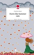Cover: Hurts like Summer rain. Life is a Story - story.one - story.one publishing